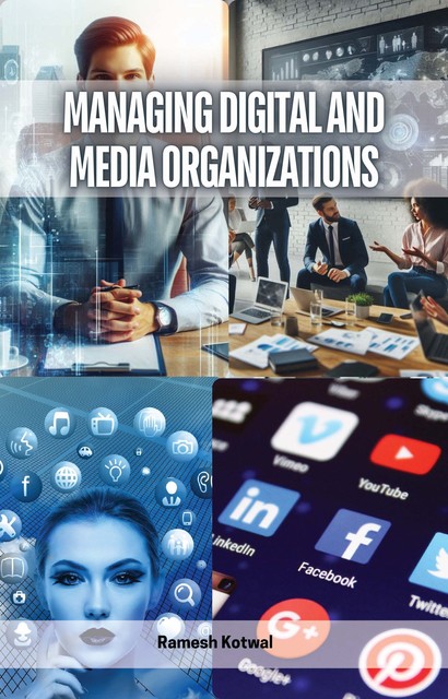 Managing Digital and Media Organizations, Ramesh Kotwal