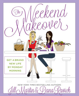 The Weekend Makeover, Jill Martin, Dana Ravich
