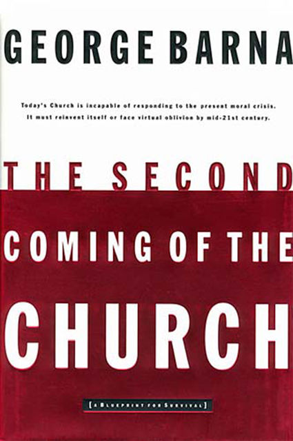 The Second Coming of the Church, eBook, Barna George