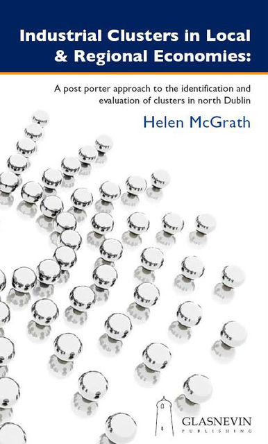 Industrial Clusters in Local and Regional Economies, Helen McGrath