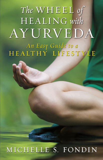 The Wheel of Healing with Ayurveda, Michelle S.Fondin