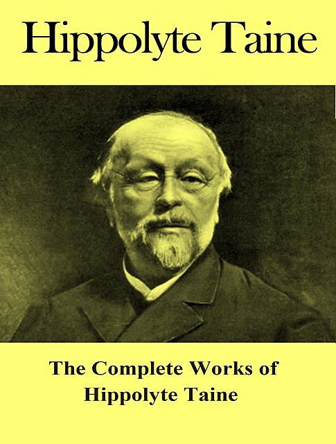 The Complete Works of Hippolyte Taine, Hippolyte Taine