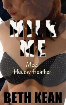 Milk Me – A Hucow / Lactation Erotic Short Story, Beth Kean