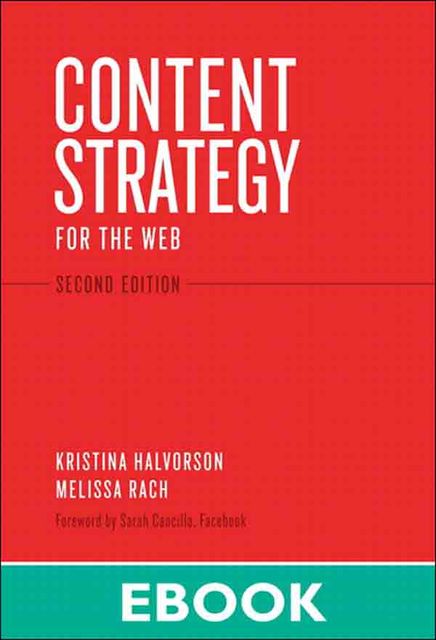 Content Strategy for the Web, Second Edition (Richard Stout's Library), Kristina Halvorson