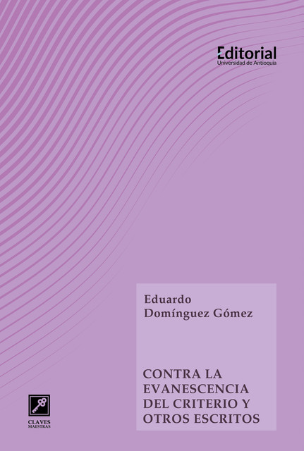 Contra la evanescencia del criterio y otros escritos, Eduardo Domínguez Gómez