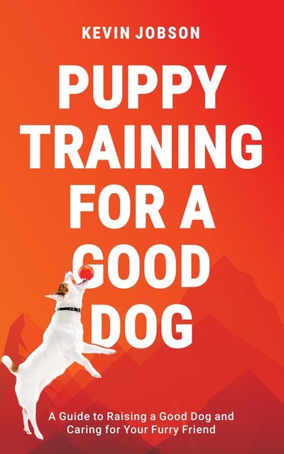 Puppy Training for a Good Dog, Kevin Jobson