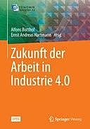 Zukunft der Arbeit in Industrie 4.0, Alfons Botthof, Ernst Andreas Hartmann