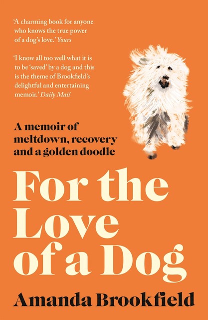 For the Love of a Dog, Amanda Brookfield
