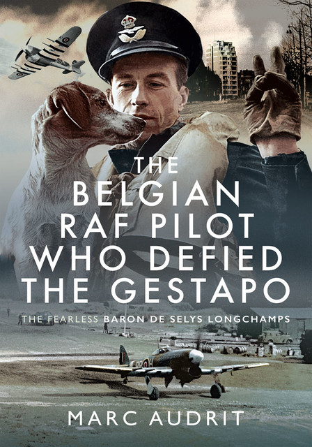 The Belgian RAF Pilot Who Defied the Gestapo, Marc Audrit