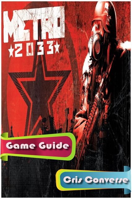 Metro 2033 Game Guide, Cris Converse