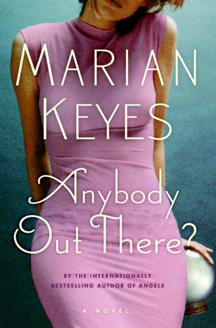 Anybody Out There?, Marian Keyes