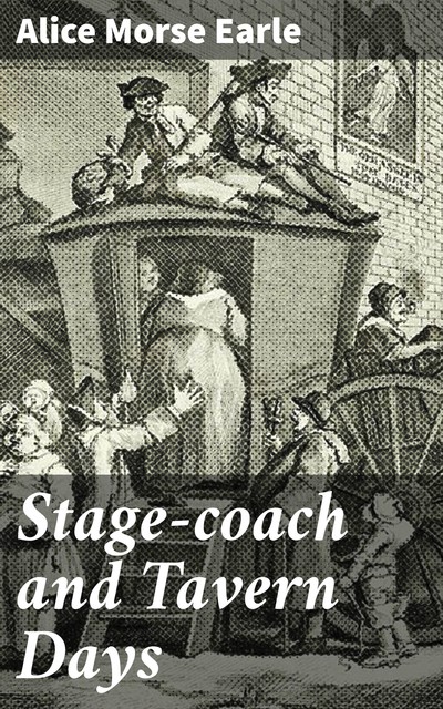 Stage-coach and Tavern Days, Alice Morse Earle