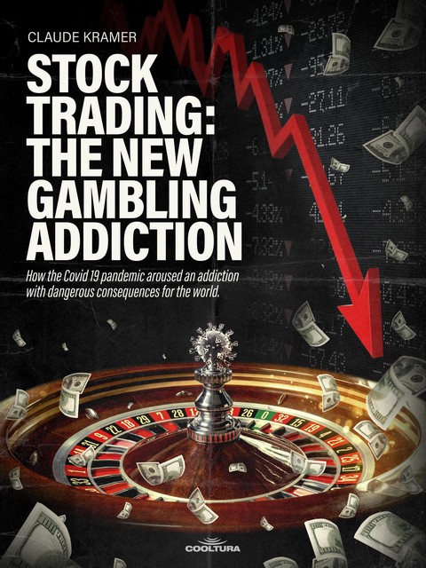 Stock Trading: The New Gambling Addiction, Claude Kramer