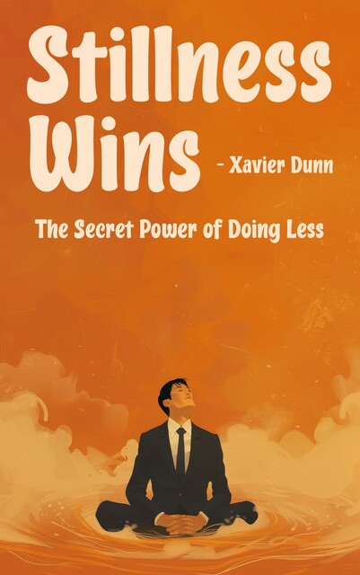 Stillness Wins, Xavier Dunn