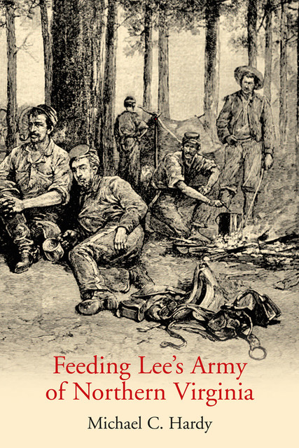 Feeding Lee’s Army of Northern Virginia, Michael Hardy