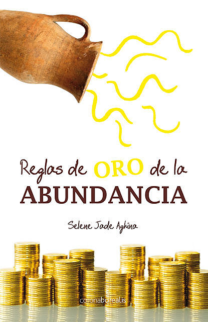 Reglas de oro de la abundancia, Selene Jade Aghina