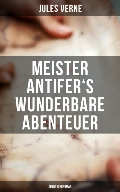 Meister Antifer's wunderbare Abenteuer, Jules Verne