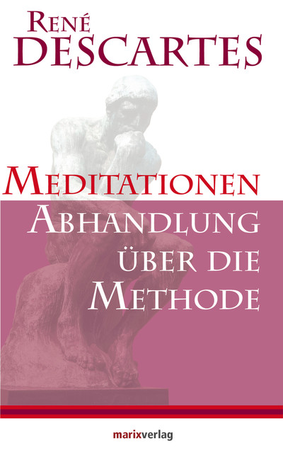 Meditationen / Abhandlung über die Methode, Rene Descartes