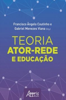 Teoria Ator-Rede e Educação, Francisco Ângelo Coutinho, Gabriel Menezes Viana