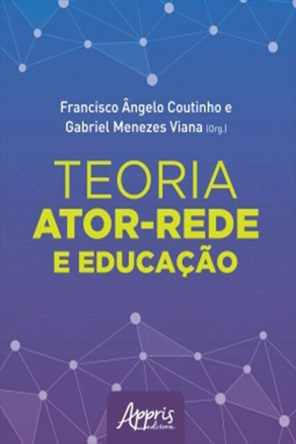 Teoria Ator-Rede e Educação, Francisco Ângelo Coutinho, Gabriel Menezes Viana