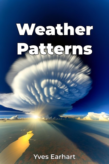 Weather Patterns, Yves Earhart