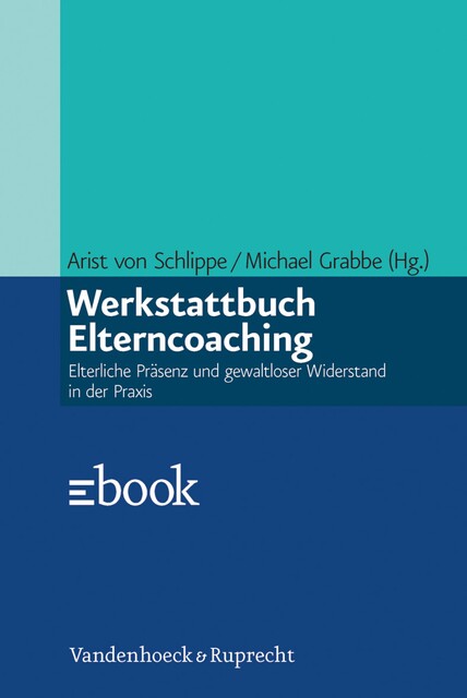 Werkstattbuch Elterncoaching, Bruno Körner, Martin Lemme, Amelie Köllner, Angela Eberding, Barbara Ollefs, Charlotte Kötter, Elisabeth Uschold-Meier, Olaf Düring, Ruth Tillner, Ursula Engelking, Waltraud Danzeisen
