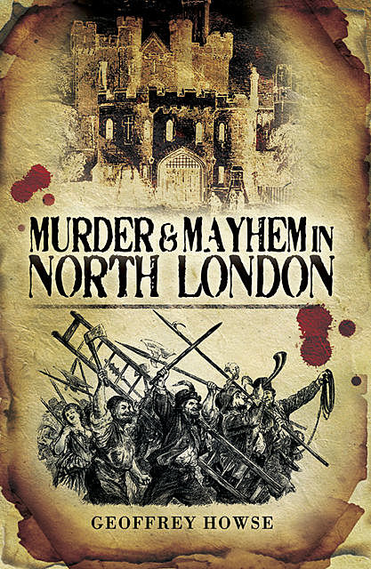 Murder and Mayhem in North London, Geoffrey Howse