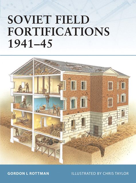 US World War II and Korean War Field Fortifications 1941–53, Gordon L. Rottman
