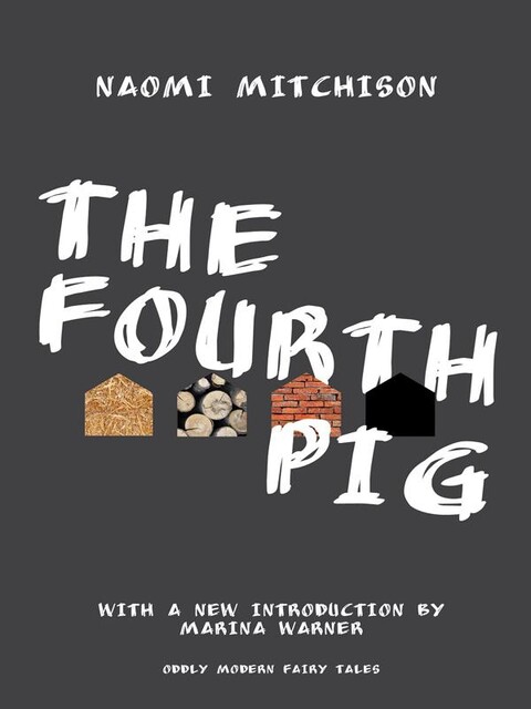 The Fourth Pig, Naomi Mitchison