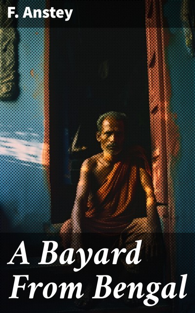 A Bayard From Bengal, F. Anstey