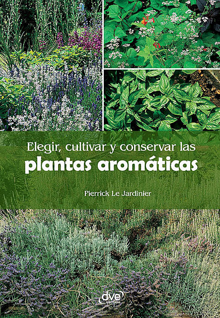 Elegir, cultivar y conservar las plantas aromáticas, Pierrick Le Jardinier