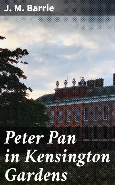 Peter Pan in Kensington Gardens, J. M. Barrie