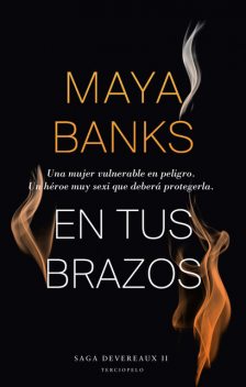 En tus brazos, Maya Banks