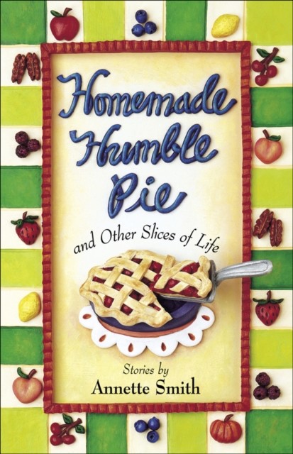 Homemade Humble Pie, Annette Smith