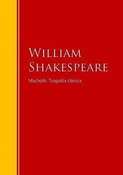 Macbeth: Tragedia clásica, William Shakespeare