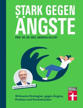 Stark gegen Ängste – Strategien zur Bekämpfung und die Psychologie dahinter, med. phil. Andreas Hillert