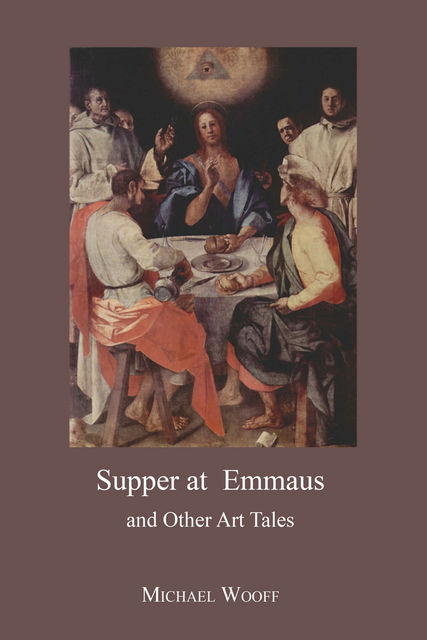 Supper at Emmaus and Other Art Tales, Michael Wooff