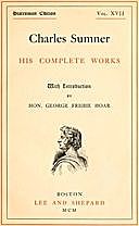 Charles Sumner; his complete works, volume 17 (of 20), Charles Sumner