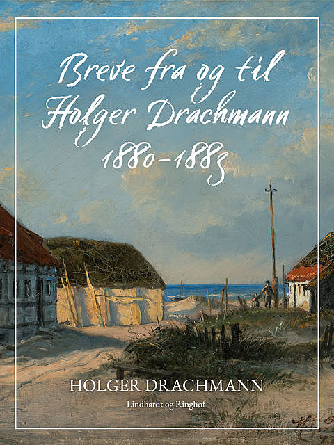 Breve fra og til Holger Drachmann: 1880–1883, Holger Drachmann