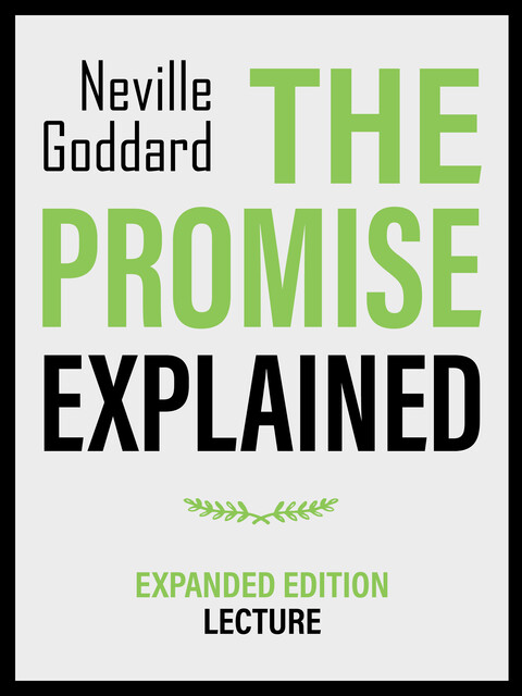 The Promise Explained – Expanded Edition Lecture, Neville Goddard