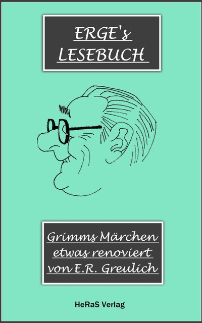 Grimms Märchen, etwas modernisiert, E.R. Greulich