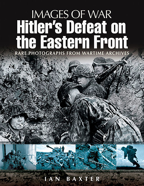Hitler's Defeat on the Eastern Front, Ian Baxter