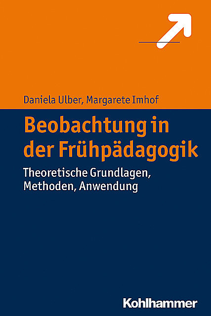 Beobachtung in der Frühpädagogik, Daniela Ulber, Margarete Imhof