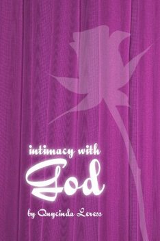 Intimacy With God, Biblical Counseling Therapit, Life Design Consultant Quycinda Leress