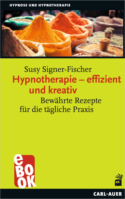 Hypnotherapie – effizient und kreativ, Susy Signer-Fischer