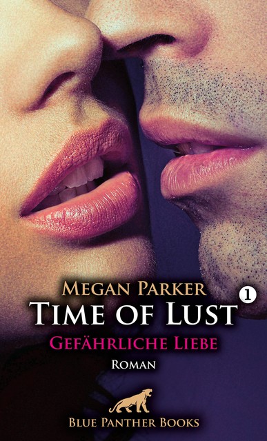 Time of Lust | Band 1 | Gefährliche Liebe | Roman, Megan Parker