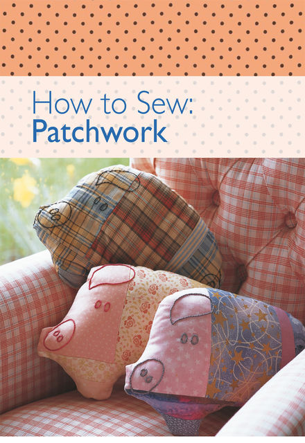 How to Sew – Patchwork, David, Charles Editors