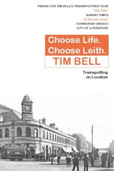 Choose Life. Choose Leith, Tim Bell