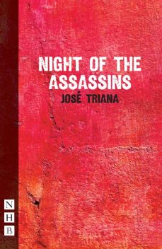Night of the Assassins (NHB Modern Plays), José Triana