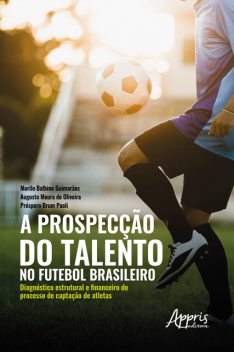 A prospecção do talento no futebol brasileiro, Augusto Moura de Oliveira, Murilo Balbino Guimarães, Próspero Brum Paoli